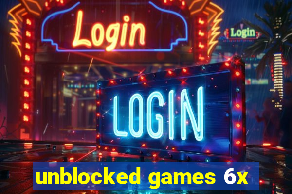 unblocked games 6x